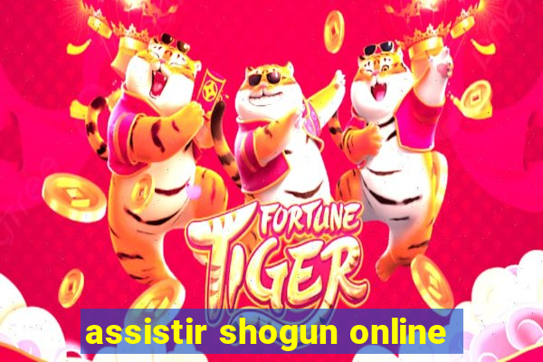 assistir shogun online